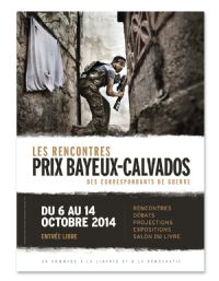 Rencontres Bayeux Calvados des correspondants de guerre. Du 6 au 14 octobre 2014 à Bayeux. Calvados. 